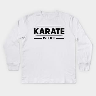 Karate is life Kids Long Sleeve T-Shirt